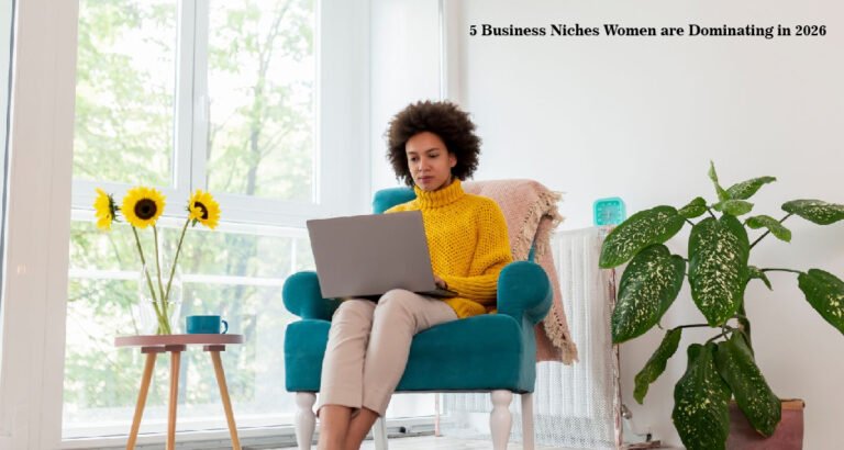 5 Business Niches Women are Dominating in 2026